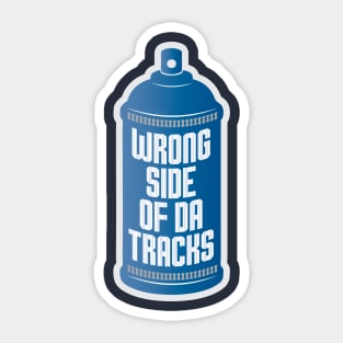 Wrong Side of da Tracks Sticker